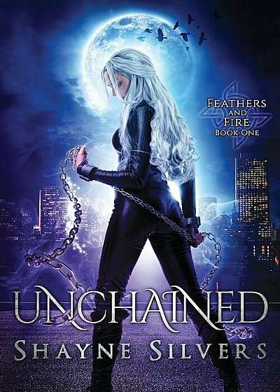 Unchained: Feathers and Fire Book 1, Paperback