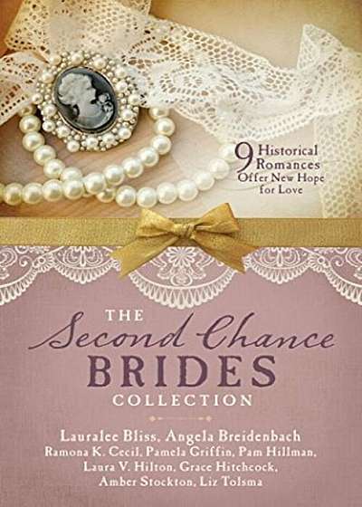 The Second Chance Brides Collection: Nine Historical Romances Offer New Hope for Love, Paperback