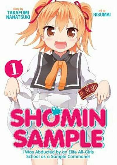 Shomin Sample: I Was Abducted by an Elite All-Girls School as a Sample Commoner Vol. 1, Paperback