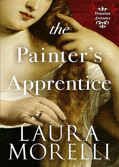 The Painter's Apprentice: A Novel of 16th-Century Venice, Paperback