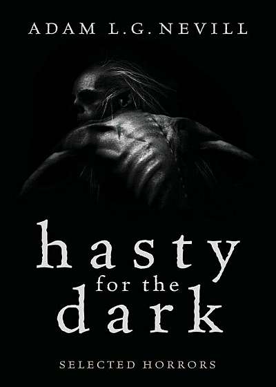 Hasty for the Dark: Selected Horrors, Paperback