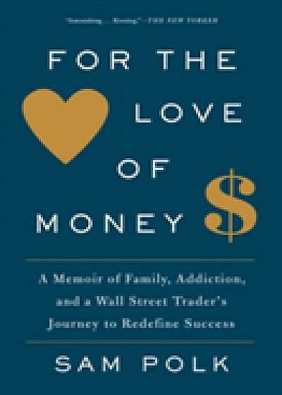 Coperta cărții For the Love of Money de Sam Polk