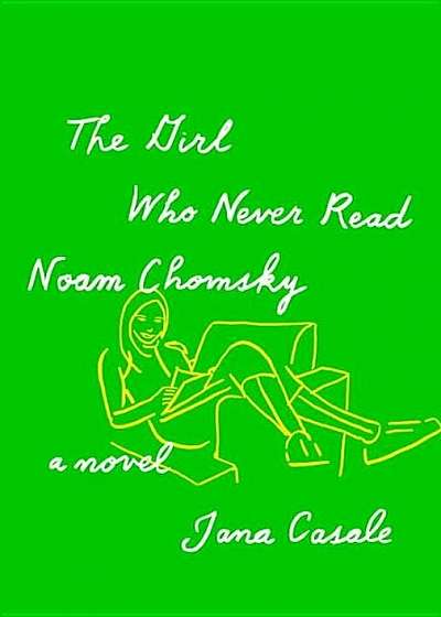 The Girl Who Never Read Noam Chomsky, Hardcover