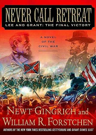 Never Call Retreat: Lee and Grant: The Final Victory, Paperback