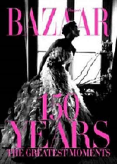 Harper's Bazaar: 150 Years