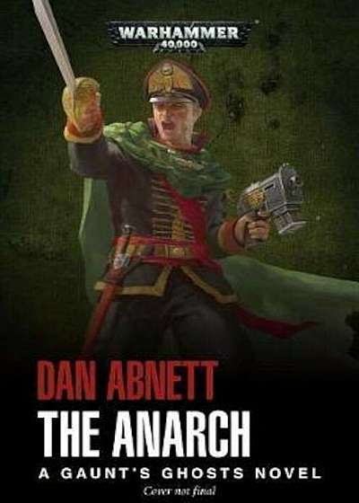 Gaunt's Ghosts: The Anarch, Hardcover
