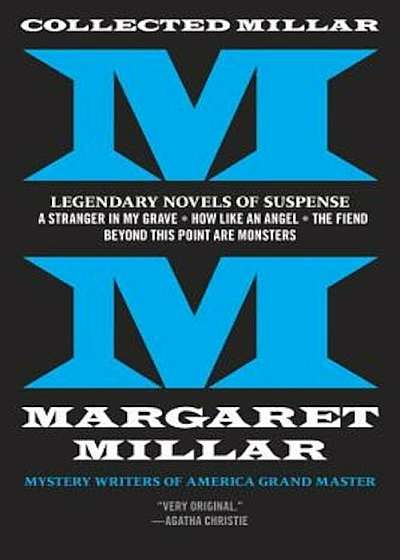 Collected Millar: Legendary Novels of Suspense: A Stranger in My Grave; How Like an Angel; The Fiend; Beyond This Point Are Monsters, Paperback