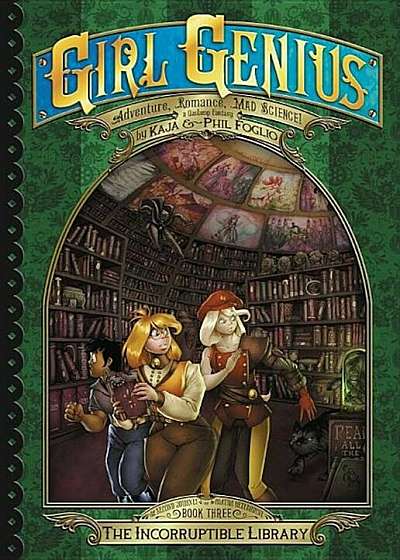 Girl Genius: The Second Journey of Agatha Heterodyne Volume 3: The Incorruptible Library, Paperback
