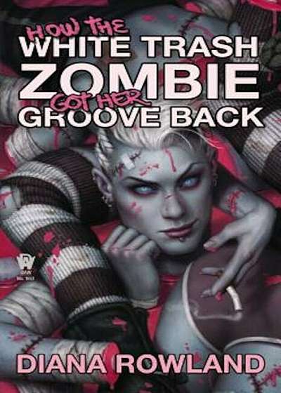 How the White Trash Zombie Got Her Groove Back, Paperback