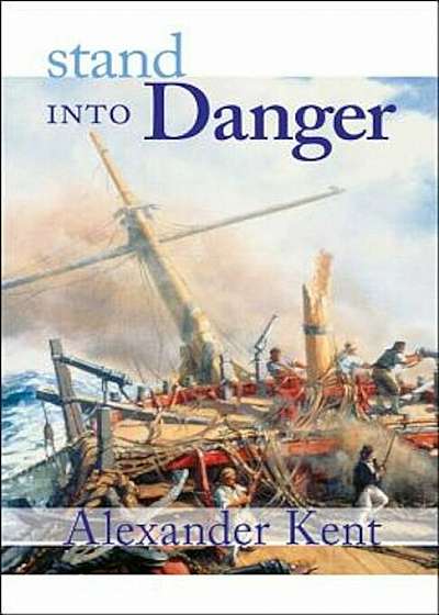 Stand Into Danger: The Richard Bolitho Novels, Paperback