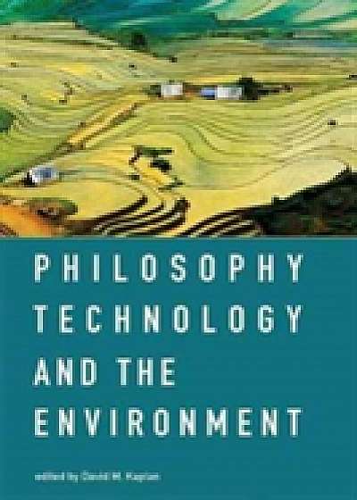 Philosophy, Technology, and the Environment Philosophy, Technology, and the Environment