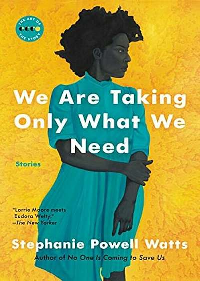 We Are Taking Only What We Need: Stories, Paperback