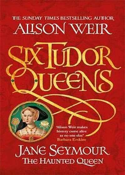 Six Tudor Queens: Jane Seymour, The Haunted Queen, Hardcover