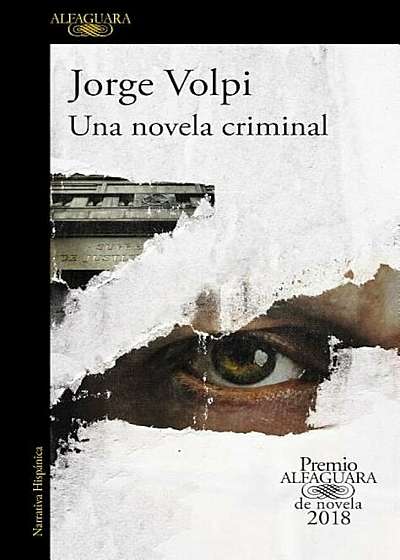 Una Novela Criminal. Premio Alfaguara de Novela 2018 / A Crime Novel, Paperback