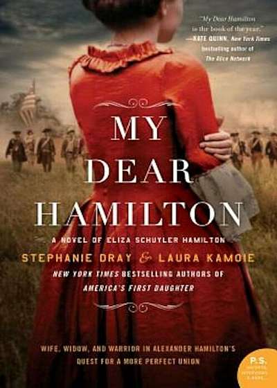 My Dear Hamilton: A Novel of Eliza Schuyler Hamilton, Hardcover