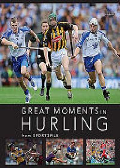 Great Moments in Hurling