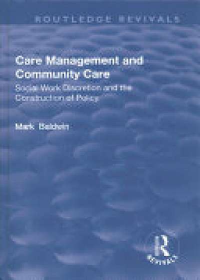 Coperta cărții Care Management and Community Care: Social Work Discretion and the Construction of Policy