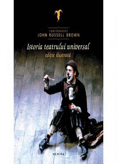 Istoria teatrului universal (editie ilustrata)