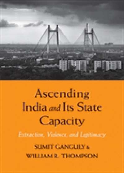 Coperta cărții Ascending India and Its State Capacity de Sumit Ganguly