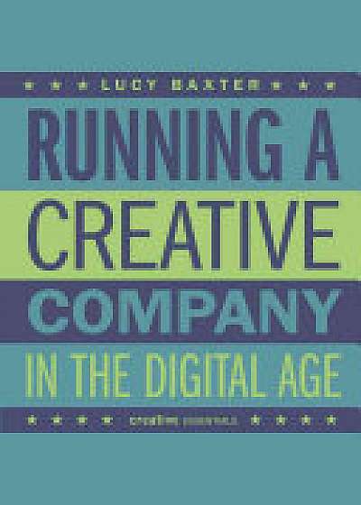 Coperta cărții Running A Creative Company In The Digital Age de Lucy Baxter