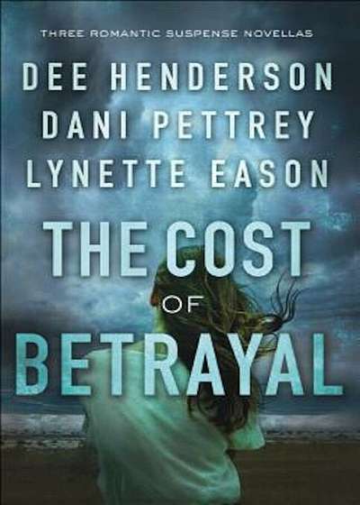 The Cost of Betrayal: Three Romantic Suspense Novellas, Hardcover