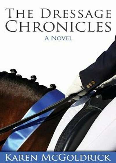 The Dressage Chronicles, Paperback