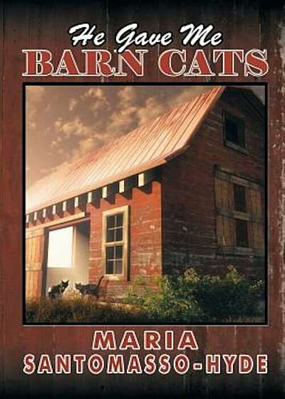He Gave Me Barn Cats, Paperback