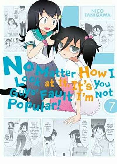 No Matter How I Look at It, It's You Guys' Fault I'm Not Popular!, Volume 7, Paperback