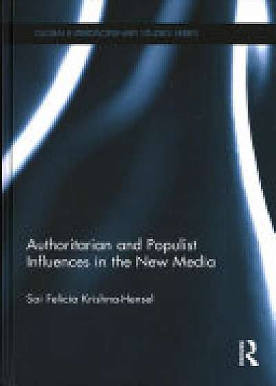 Coperta cărții Authoritarian and Populist Influences in the New Media de Professor Sai Felicia Krishna Hensel