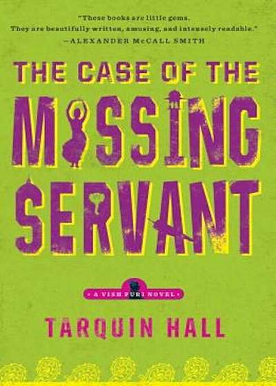The Case of the Missing Servant: From the Files of Vish Puri, Most Private Investigator, Paperback
