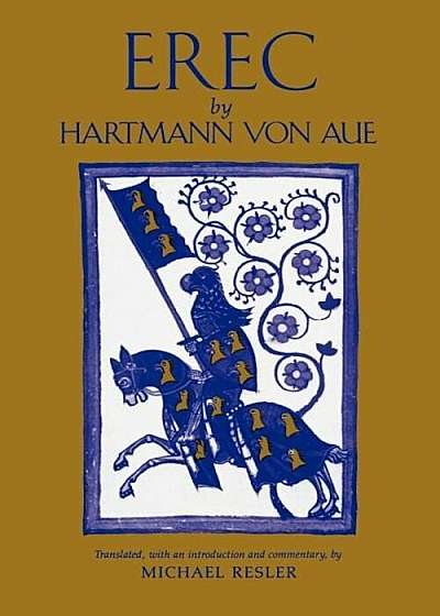 Erec by Hartmann Von Aue: Translation, Introduction, Commentary, Paperback