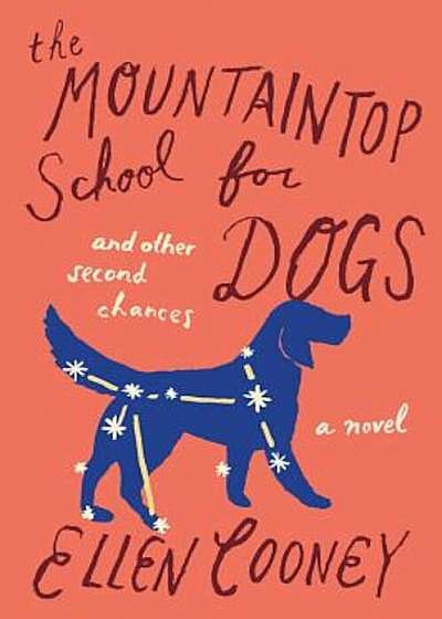 The Mountaintop School for Dogs and Other Second Chances, Paperback