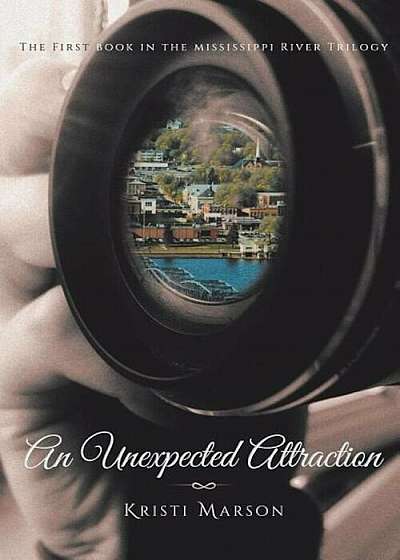 An Unexpected Attraction: The First Book in the Mississippi River Trilogy, Paperback