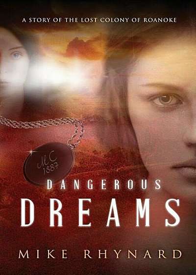 Dangerous Dreams: A Story of the Lost Colony of Roanoke, Paperback