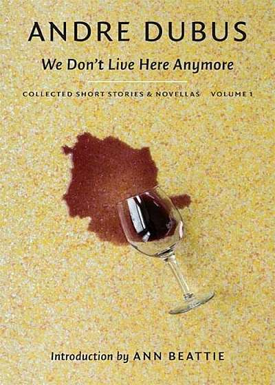 We Don't Live Here Anymore: Collected Short Stories and Novellas, Volume 1, Paperback