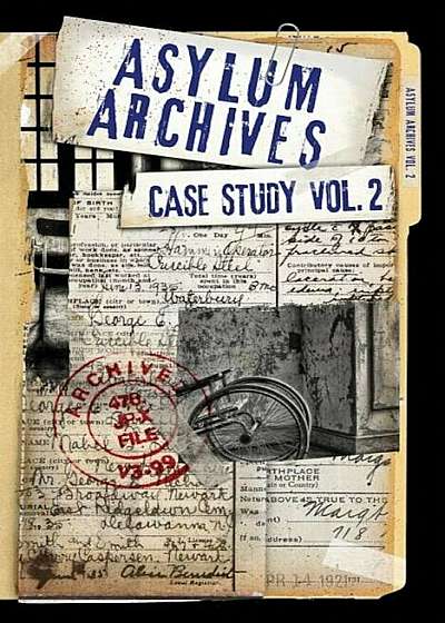 Asylum Archives Case Study Vol. 2: True Accounts from the Insane, Paperback