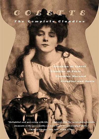 The Complete Claudine: Claudine at School/Claudine in Paris/Claudine Married/Claudine and Annie, Paperback