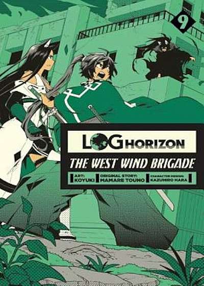 Log Horizon: The West Wind Brigade, Vol. 9, Paperback