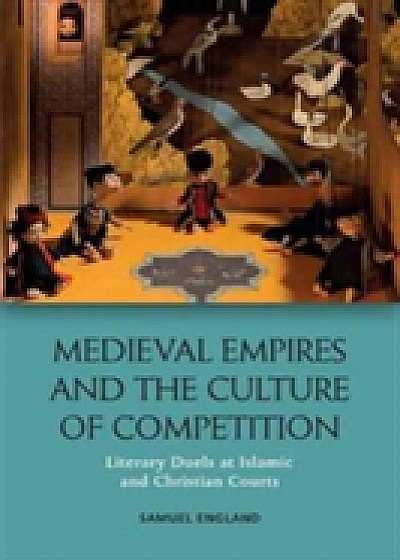 Coperta cărții Medieval Empires and the Culture of Competition