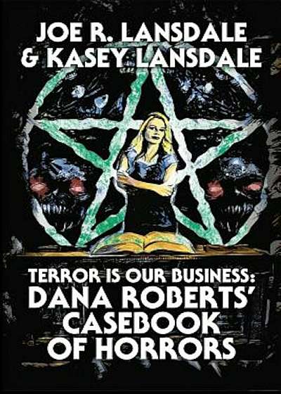 Terror Is Our Business: Dana Roberts' Casebook of Horrors, Paperback
