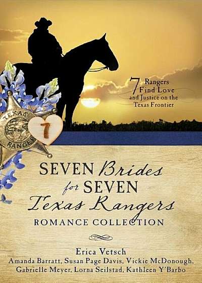 Seven Brides for Seven Texas Rangers Romance Collection: 7 Rangers Find Love and Justice on the Texas Frontier, Paperback