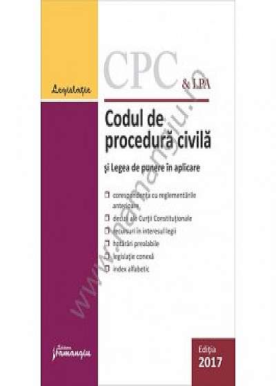 Codul de procedura civila si Legea de punere in aplicare. Actualizat 9 ianuarie 2017