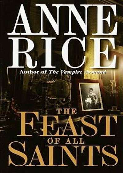 Coperta cărții The Feast of All Saints, Paperback de Anne Rice