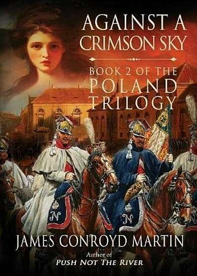 Against a Crimson Sky (the Poland Trilogy Book 2), Paperback