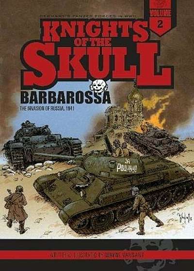 Knights of the Skull, Vol.2: Germany's Panzer Forces in WWII, Barbarossa: The Invasion of Russia, 1941, Paperback
