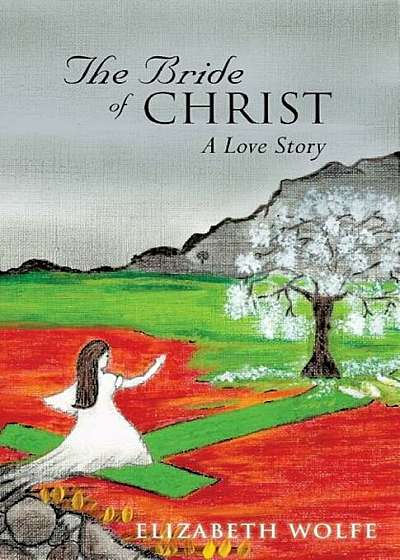 The Bride of Christ: A Love Story, Paperback