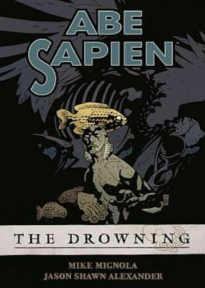 Abe Sapien: The Drowning, Volume 1: The Drowning, Paperback