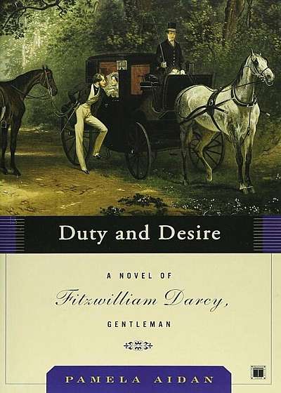 Duty and Desire: A Novel of Fitzwilliam Darcy, Gentleman, Paperback