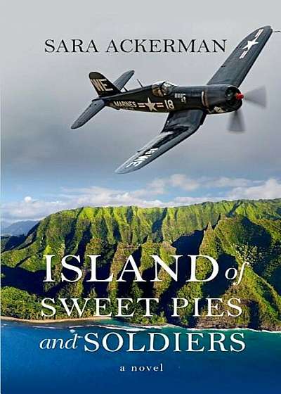 Island of Sweet Pies and Soldiers, Hardcover