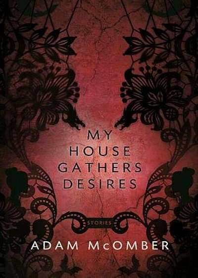 My House Gathers Desires, Paperback